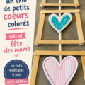 Trio de cœurs colorés faits main pour la fête des mamans.