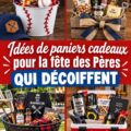 Panier cadeau rempli de produits gourmands pour la fête des pères.